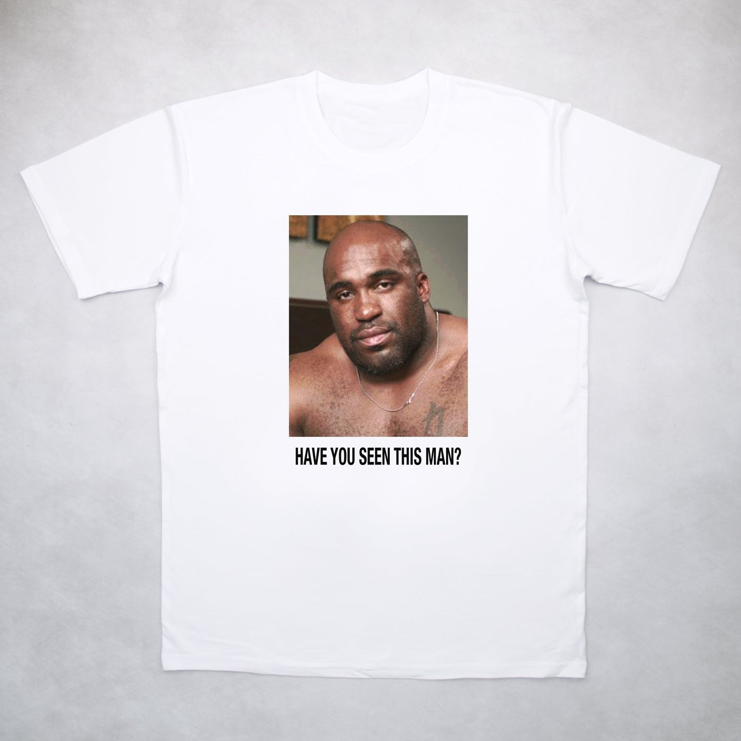 Have You Seen This Man Tee
